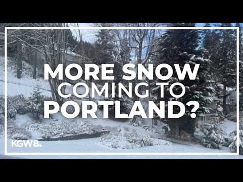 Portland may be getting more snow | Extended weather forecast
