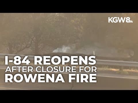 I-84 reopens near The Dalles after closure due to Rowena Fire; Highway 30 remains closed