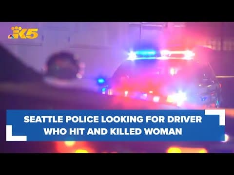 Police looking for driver who hit and killed woman in Seattle