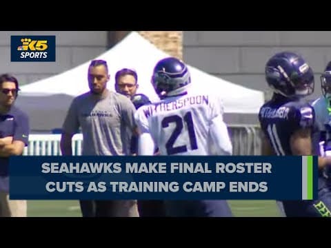 Seahawks cut roster down to 53 as training camp comes to an end