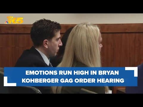 Emotions run high in Bryan Kohberger gag order hearing