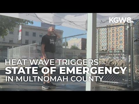 Multnomah County declares state of emergency during heat wave