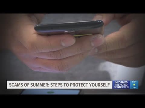 Scams of Summer: Steps to protect yourself
