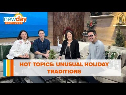 Hot Topics: Unusual holiday traditions - New Day NW
