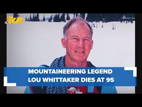 Lou Whittaker, among the most famous American mountaineers, dies at 95