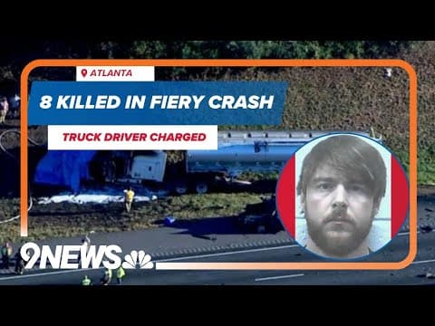 8 killed including 2-year-old child in fiery Georgia crash; truck driver charged