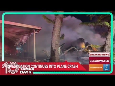Investigation into deadly, fiery plane crash continues in Clearwater