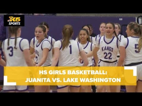 HS Girls Basketball: Juanita vs. Lake Washington