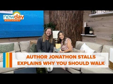 Author Jonathon Stalls explains why you should walk more - New Day NW