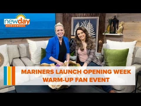 Mariners launch Opening Week warm-up fan event - New Day NW
