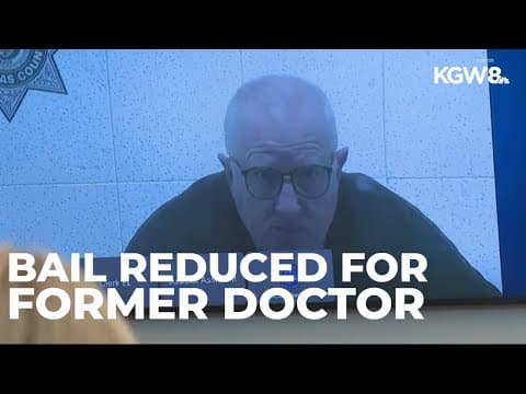 Judge lowers bail for former West Linn doctor accused of sexual abuse