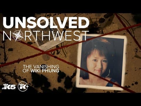 Unsolved Northwest: The Vanishing of Wiki Phung