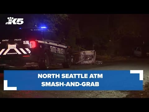 BREAKING: ATM targeted in smash-and-grab robbery in North Seattle