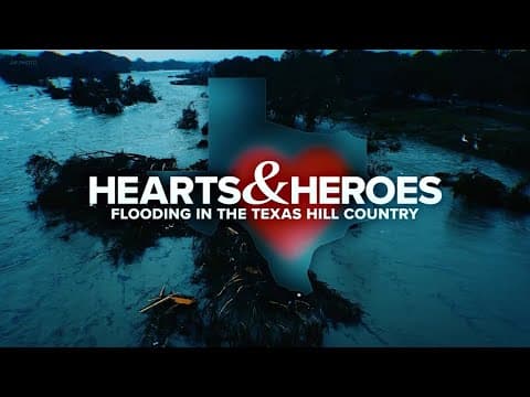 Hearts & Heroes: Flooding in the Texas Hill Country
