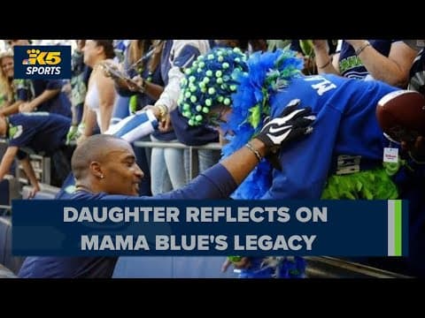 Daughter reflects on Mama Blue's legacy ahead of Seahawks season