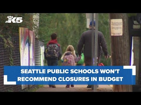 Seattle Public Schools won't recommend closures in 2024-25 budget