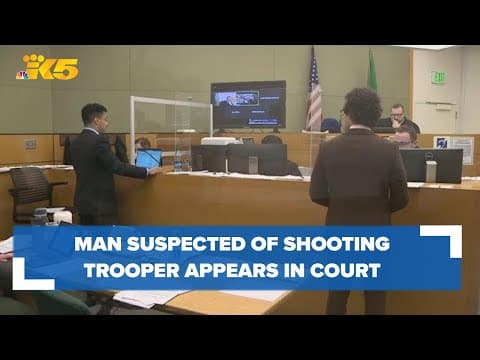 Man suspected of shooting Washington State Patrol trooper appears in court