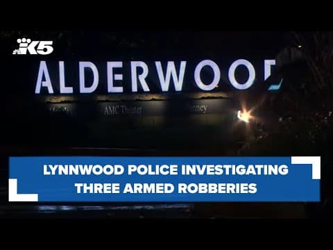 Lynnwood police investigating 3 armed robberies