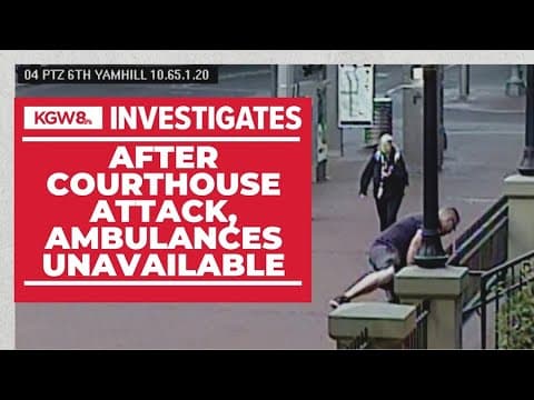 There was no ambulance available for federal officer attacked at Pioneer Courthouse