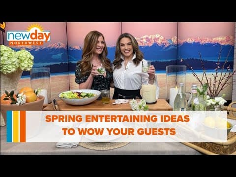 These spring entertaining ideas will wow your guests - New Day NW