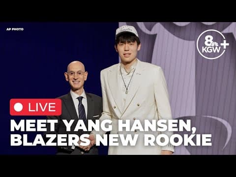 Watch Live: Meet Yang Hansen, Trail Blazers' new rookie