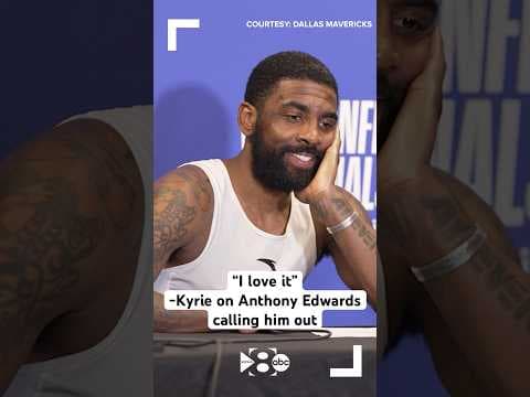 Kyrie Irving on Anthony Edwards calling him out: “I love it.”