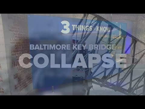 Baltimore bridge collapse: 3 things to know