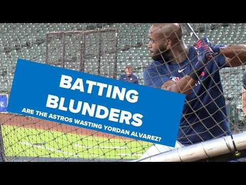 Extra Bases: Batting Blunders - Are the Astros Wasting Yordan Alvarez?