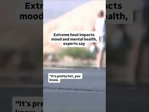 Extreme heat impacts mood and mental health, experts say