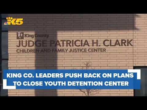 King County now plans to close youth detention facility in 2028 at the earliest, instead of 2025