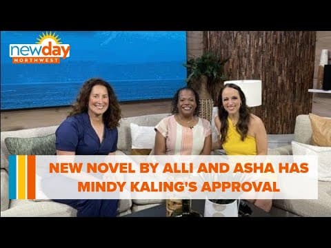 New novel by Seattle’s Alli and Asha has actress Mindy Kaling’s stamp of approval - New Day NW