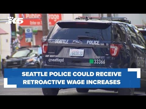 Seattle police would receive retroactive wage increases for past three years under tentative deal