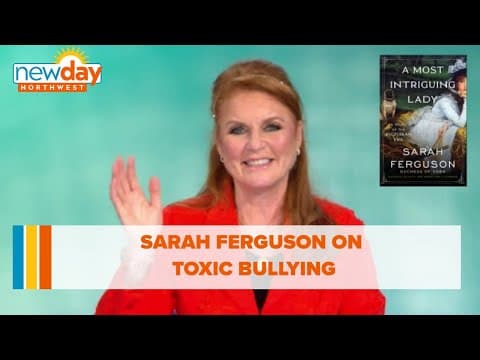 Sarah Ferguson on toxic bullying - New Day NW
