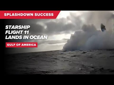 SpaceX Starship Flight 11 splashdown | Starship completes full test flight