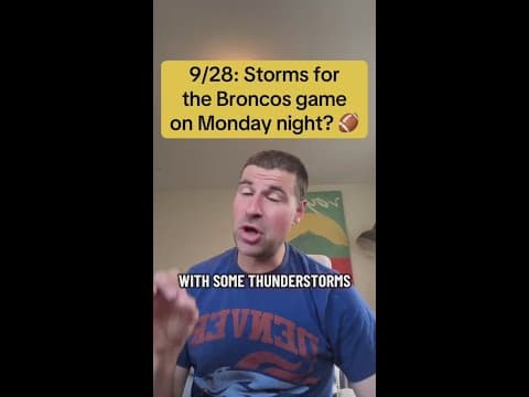 9/28: Storms for the Broncos game on Monday night? 🏈