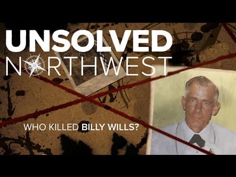 Unsolved Northwest: Who Killed Billy Wills?