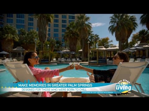 Make Memories in Greater Palm Springs | San Diego Living