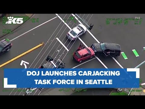 Department of Justice launching carjacking task force in Seattle