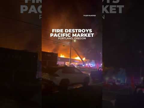 Fire destroys Pacific Market in Portland