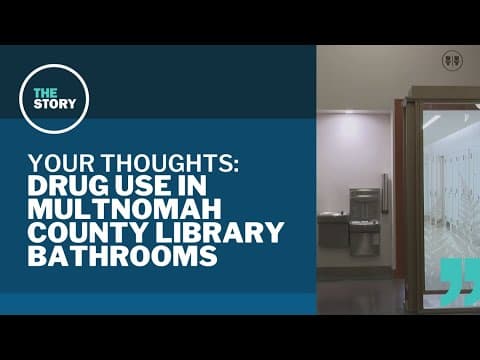 Report looks at drug use in Multnomah County libraries | Your Thoughts