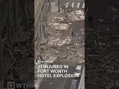 21 injured in Fort Worth hotel explosion