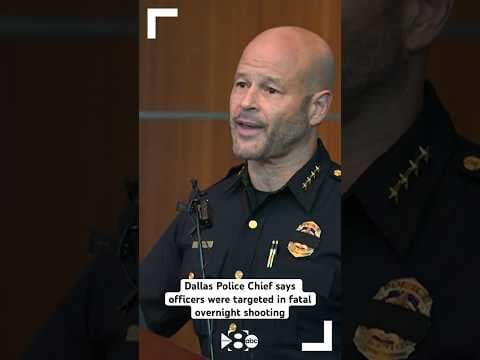 Dallas Police Chief says officers were targeted in fatal overnight shooting