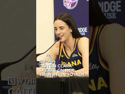 Caitlin Clark speaks on her transition from Iowa City to Indianapolis