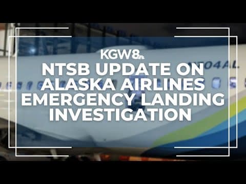 NTSB provides update on Alaska Airlines emergency landing investigation