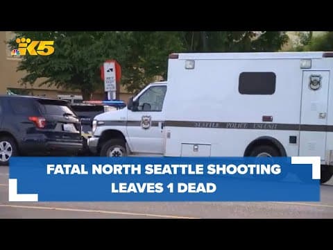 One person killed in fatal North Seattle shooting