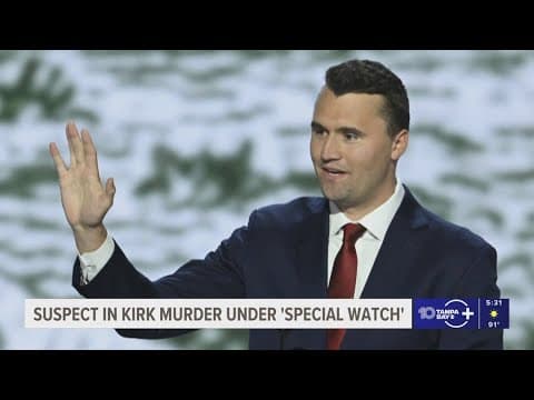 Suspect in Charlie Kirk murder under 'special watch'