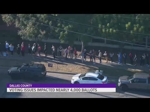 Dallas voting issues impact nearly 4,000 ballots, officials say