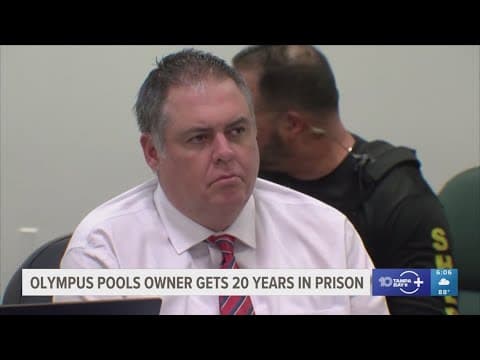 Former owner of Olympus Pools sentenced to 20 years in prison