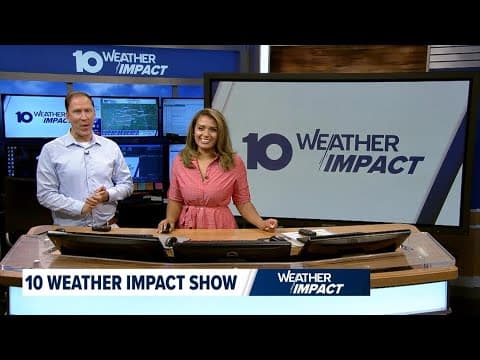 The 10 WEATHER IMPACT Show | Aug. 18, 2025