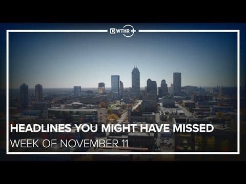 Central Indiana Headlines You Might Have Missed | Week of November 11, 2024